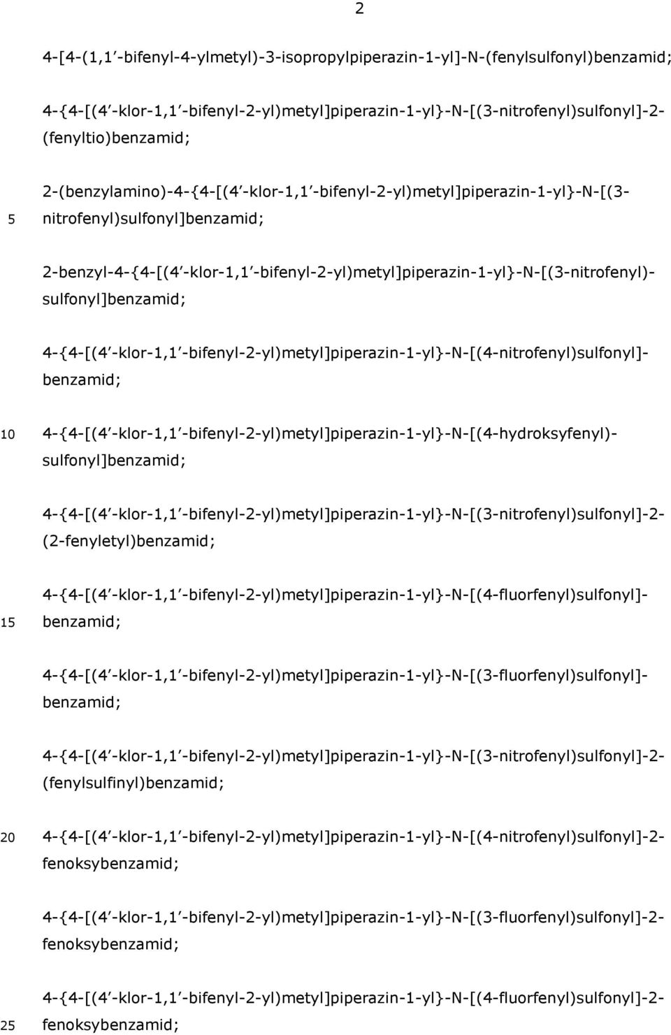 -bifenyl-2-yl)metyl]piperazin-1-yl}-n-[(4-nitrofenyl)sulfonyl]- 4-{4-[(4 -klor-1,1 -bifenyl-2-yl)metyl]piperazin-1-yl}-n-[(4-hydroksyfenyl)- 4-{4-[(4 -klor-1,1