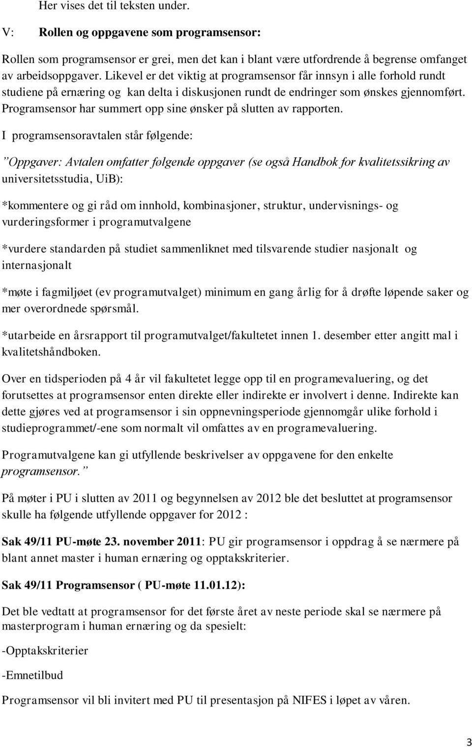 Programsensor har summert opp sine ønsker på slutten av rapporten.