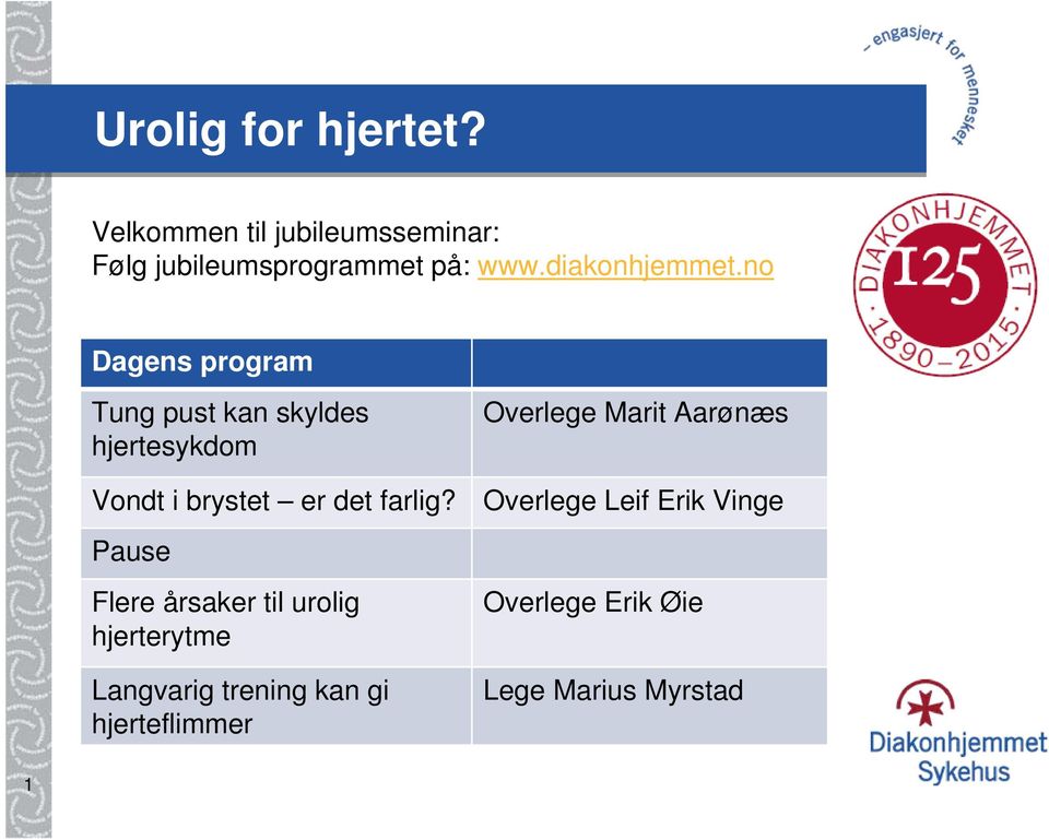 no Dagens program Tung pust kan skyldes hjertesykdom Vondt i brystet er det farlig?