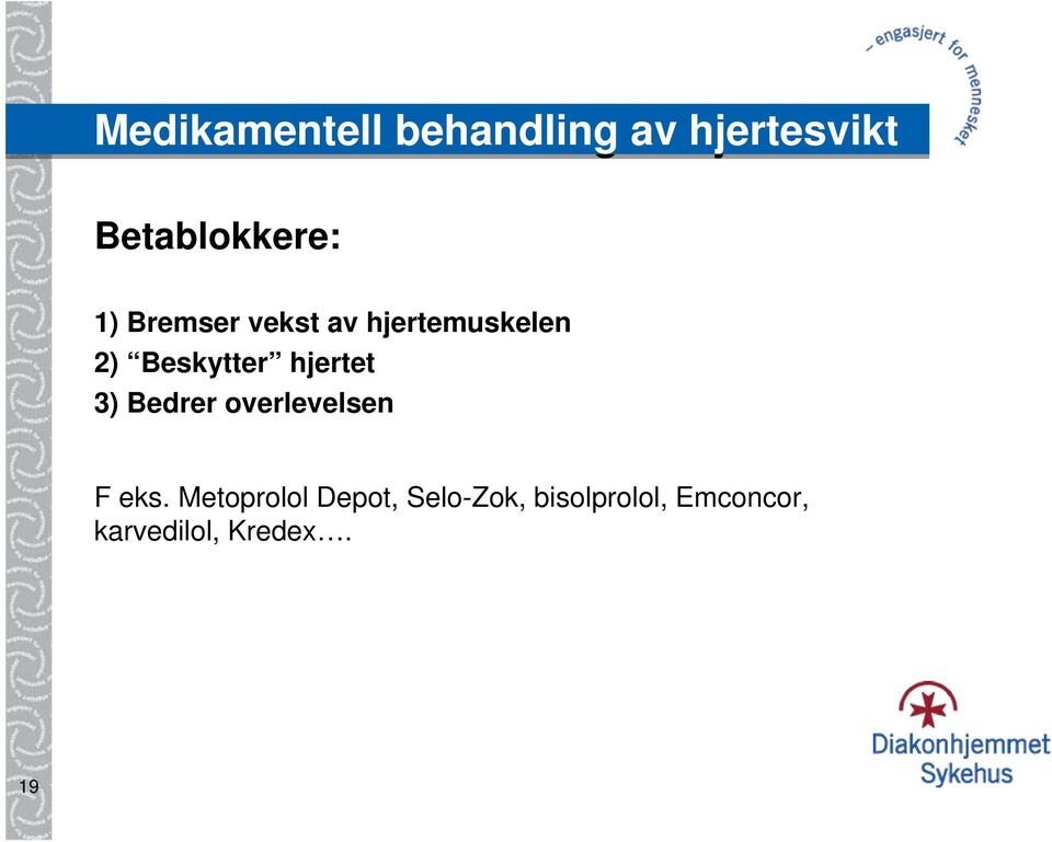 hjertet 3) Bedrer overlevelsen F eks.