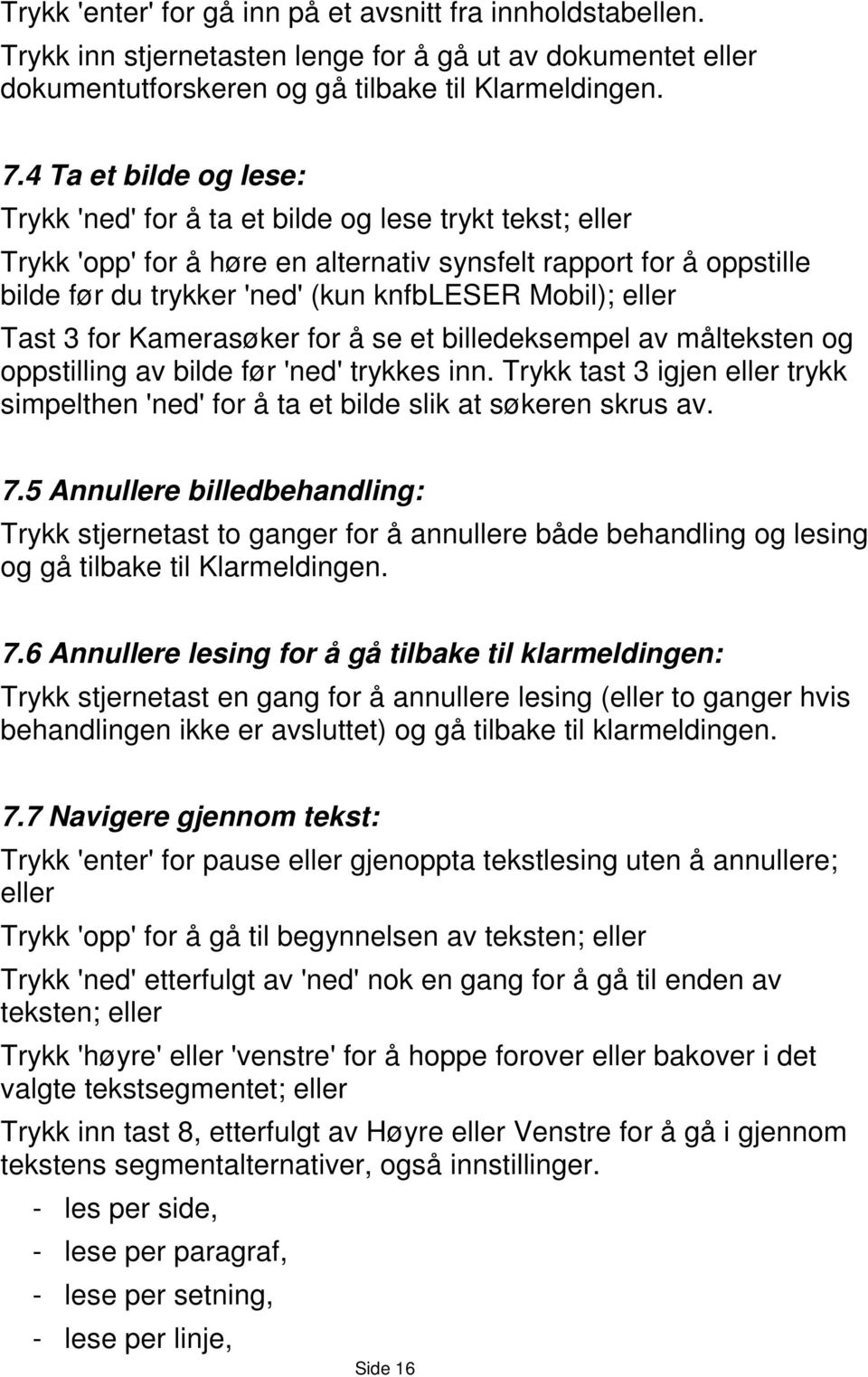 eller Tast 3 for Kamerasøker for å se et billedeksempel av målteksten og oppstilling av bilde før 'ned' trykkes inn.