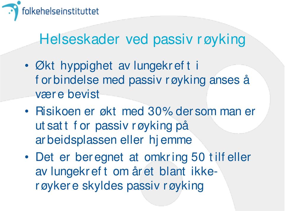 utsatt for passiv røyking på arbeidsplassen eller hjemme Det er beregnet at