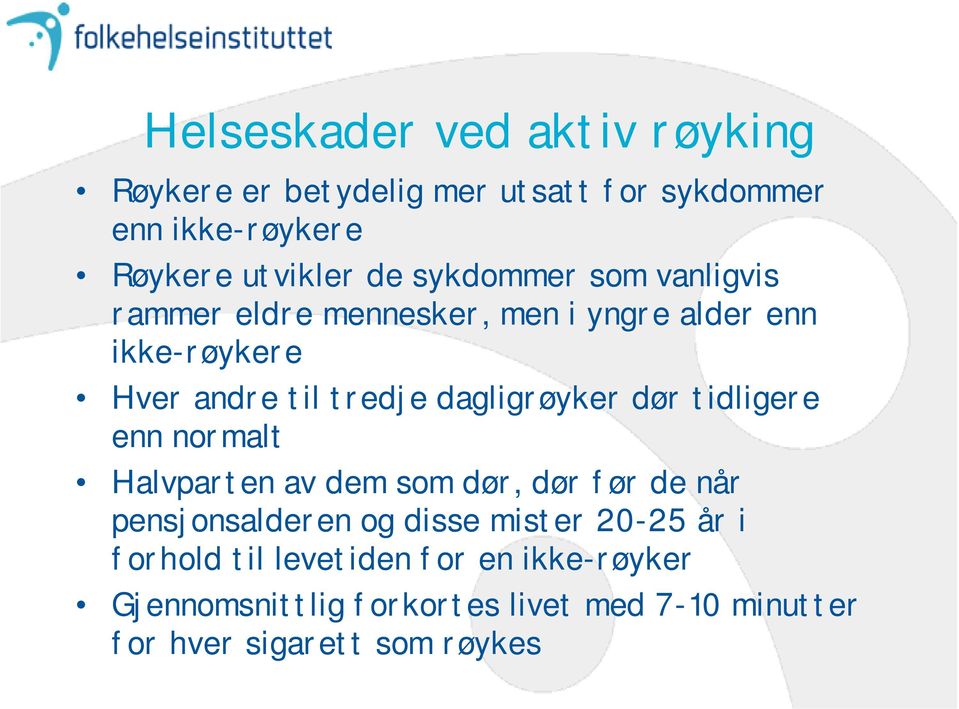 dagligrøyker dør tidligere enn normalt Halvparten av dem som dør, dør før de når pensjonsalderen og disse mister