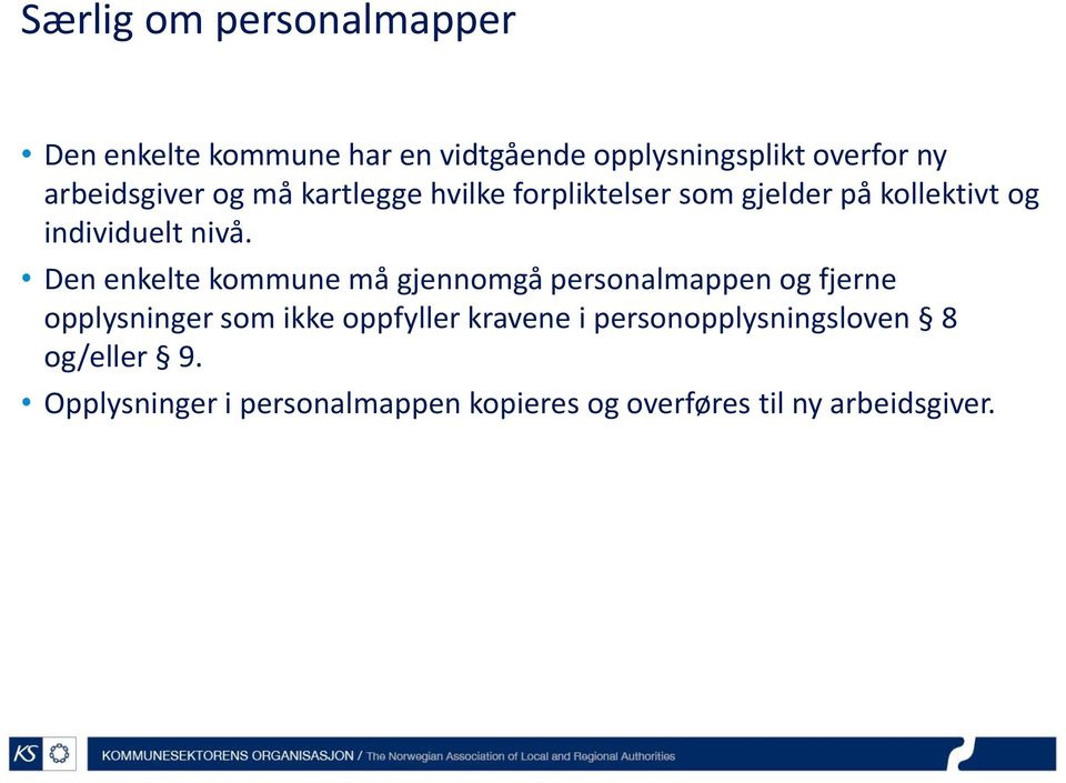 Den enkelte kommune må gjennomgå personalmappen og fjerne opplysninger som ikke oppfyller kravene i