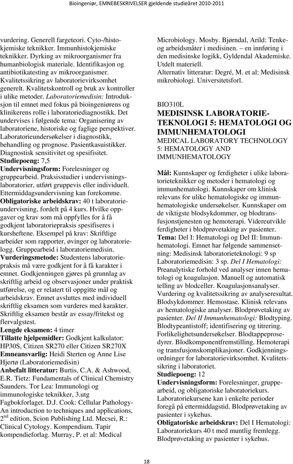 Laboratoriemedisin: Introduksjon til emnet med fokus på bioingeniørens og klinikerens rolle i laboratoriediagnostikk.