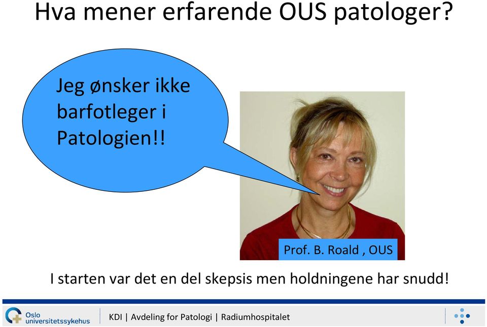 B. Roald, OUS I starten var det en del skepsis