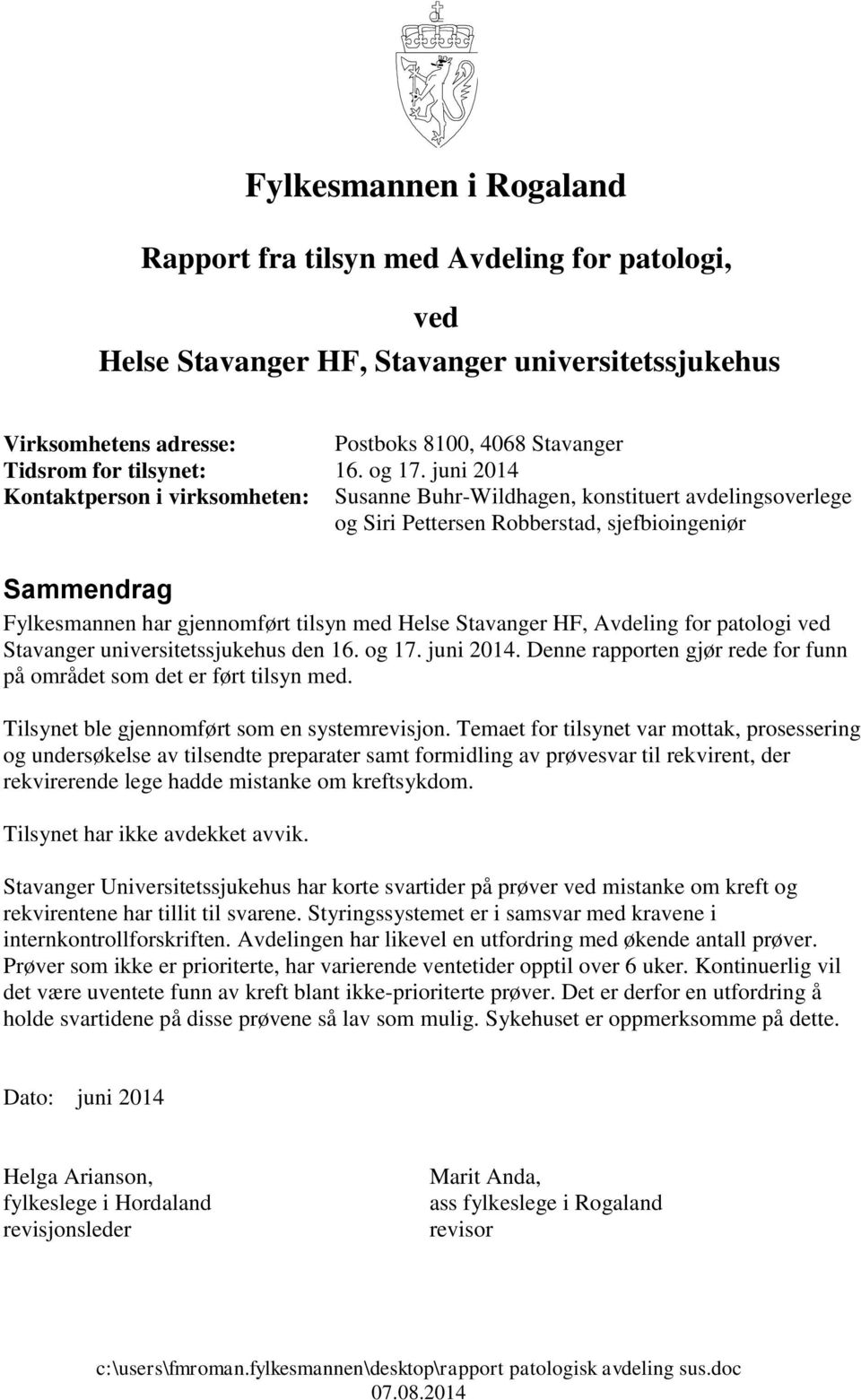 juni 2014 Kontaktperson i virksomheten: Susanne Buhr-Wildhagen, konstituert avdelingsoverlege og Siri Pettersen Robberstad, sjefbioingeniør Sammendrag Fylkesmannen har gjennomført tilsyn med Helse