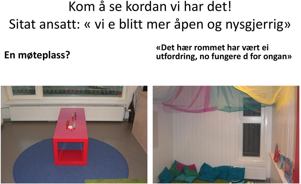 nysgjerrig» En møteplass?