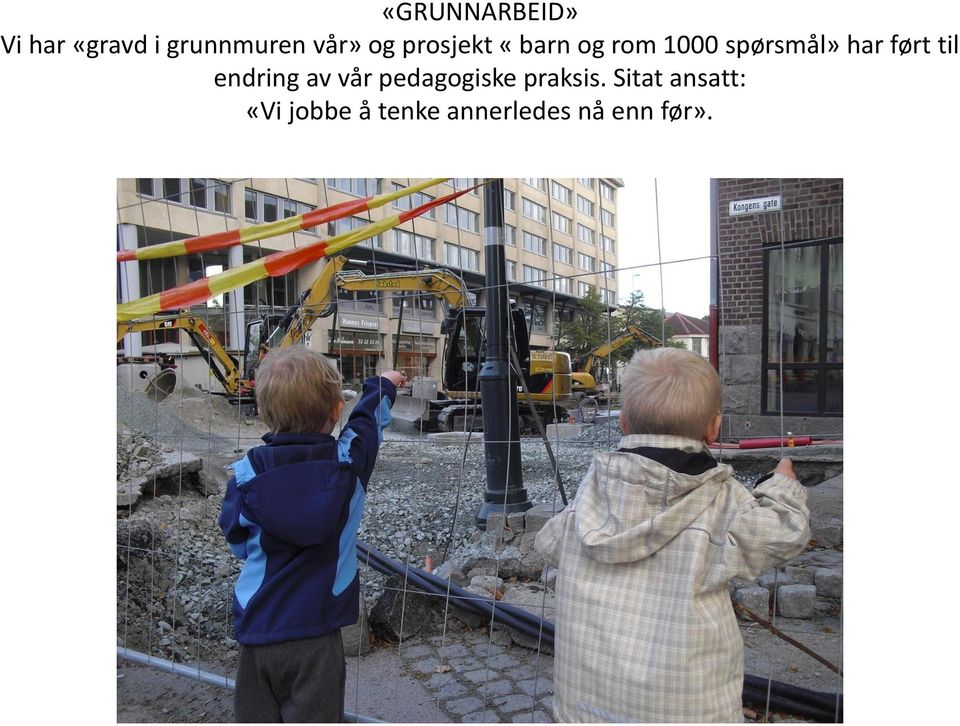 ført til endring av vår pedagogiske praksis.