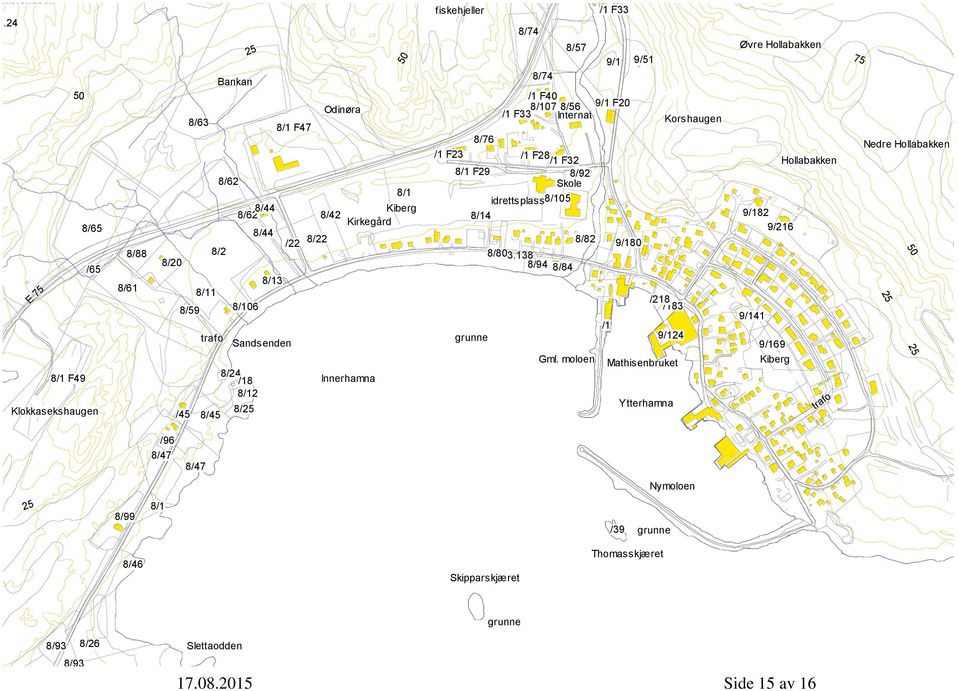8/1 Kiberg 8/42 Kirkegård 8/72 /1 F37 fiskehjeller /1 F33 8/74 8/57 9/1 9/51 8/74 /1 F40 8/107 8/56 9/1 F20 /1 F33 Internat Korshaugen 8/76 /1 F23 /1 F28 /1 F32 8/1 F29 8/92 Skole idrettsplass8/105