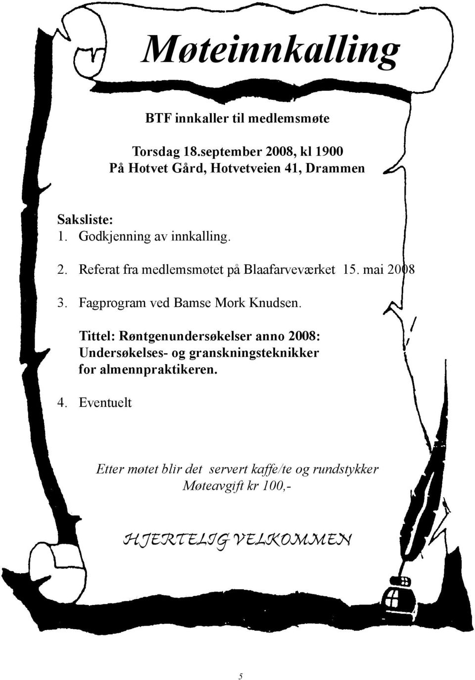 mai 2008 3. Fagprogram ved Bamse Mork Knudsen.