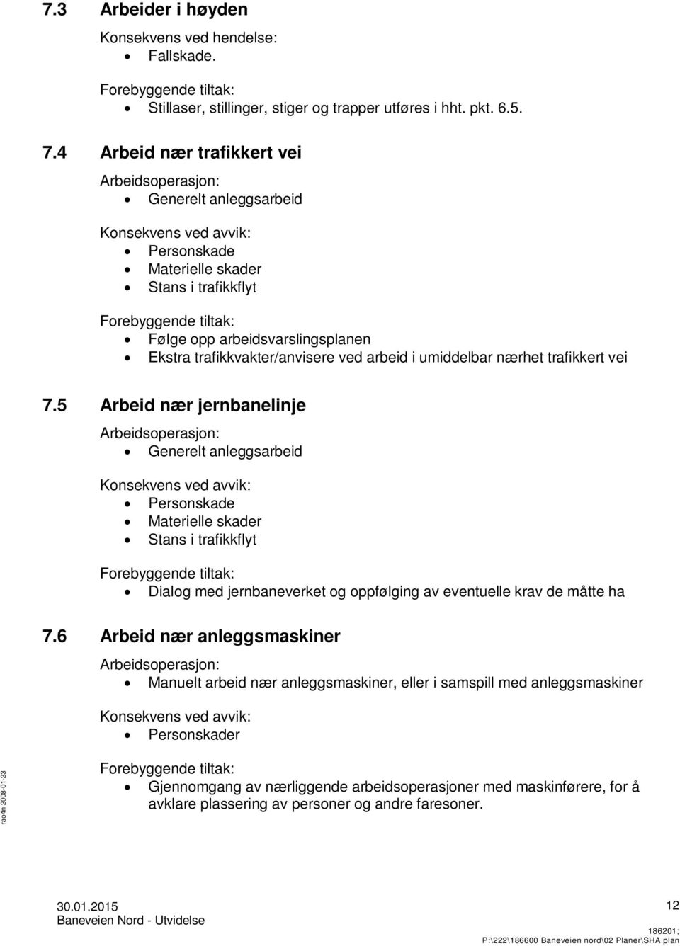 Ekstra trafikkvakter/anvisere ved arbeid i umiddelbar nærhet trafikkert vei 7.