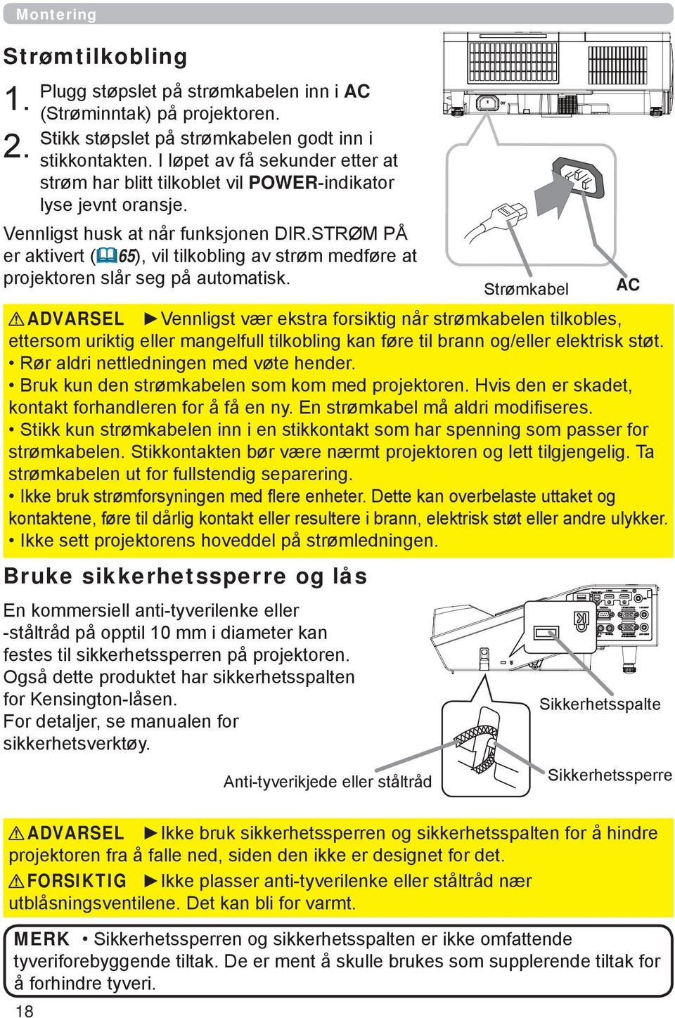 STRØM PÅ er aktivert (65), vil tilkobling av strøm medføre at projektoren slår seg på automatisk.