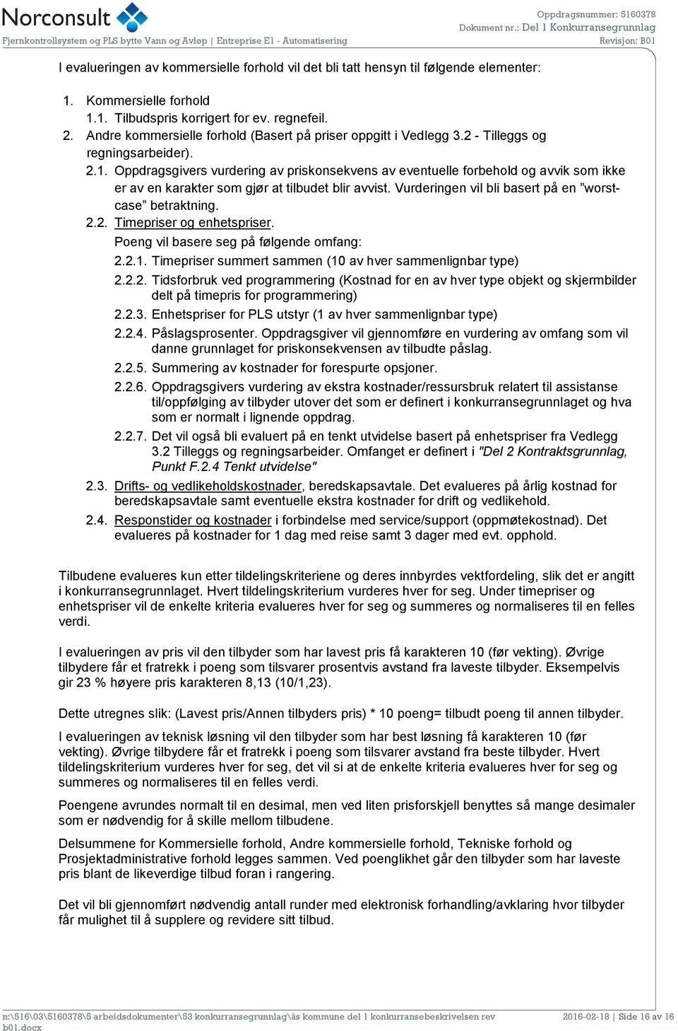 2. Andre kommersielle forhold (Basert på priser oppgitt i Vedlegg 3.2 - Tilleggs og regningsarbeider). 2.1.