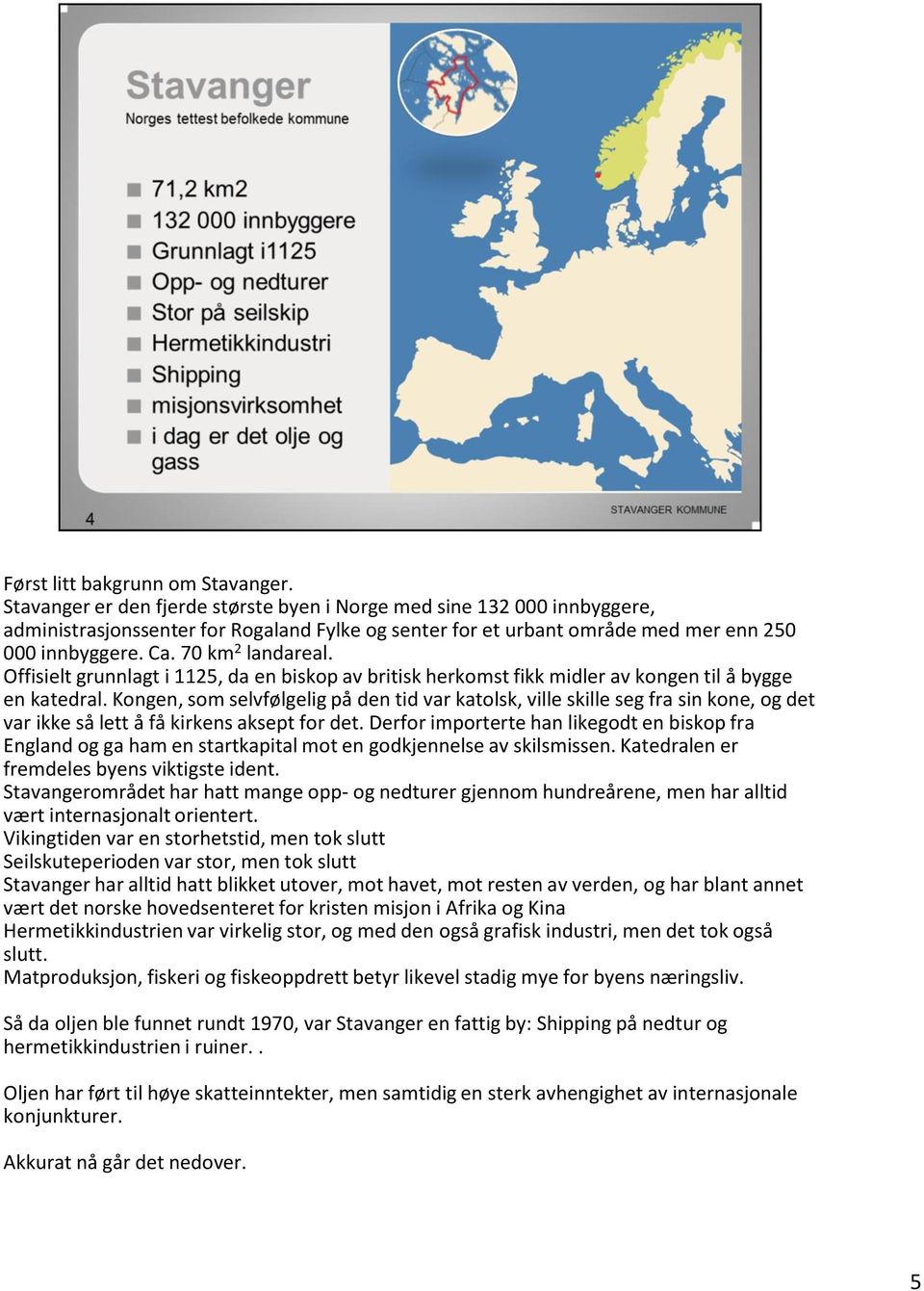 Offisielt grunnlagt i 1125, da en biskop av britisk herkomst fikk midler av kongen til å bygge en katedral.