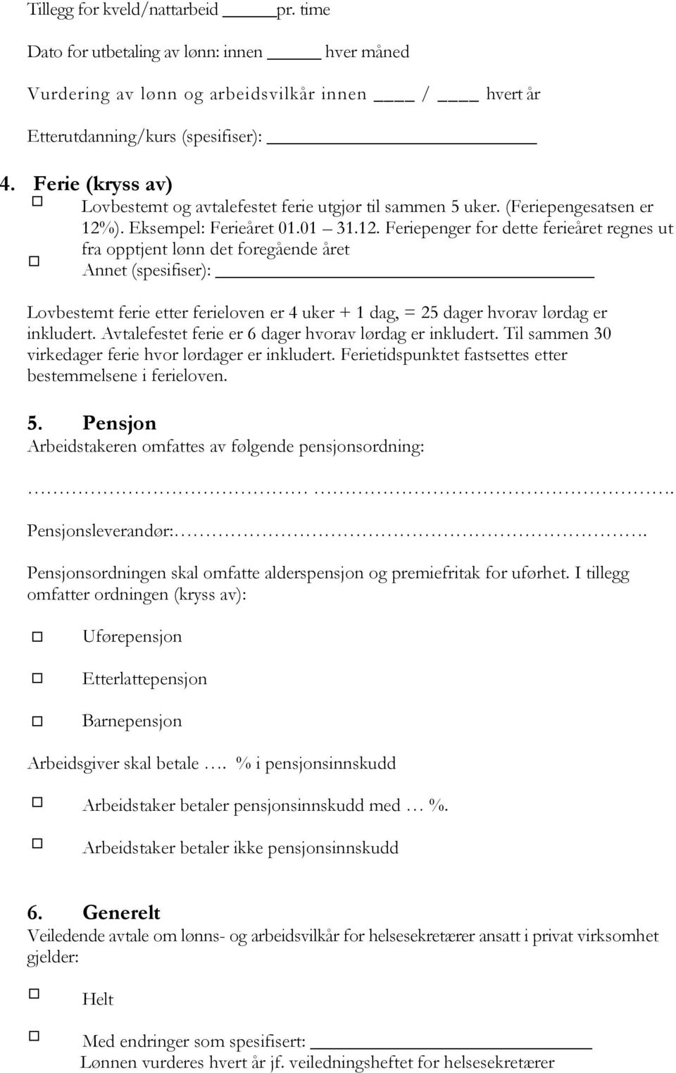 ). Eksempel: Ferieåret 01.01 31.12.