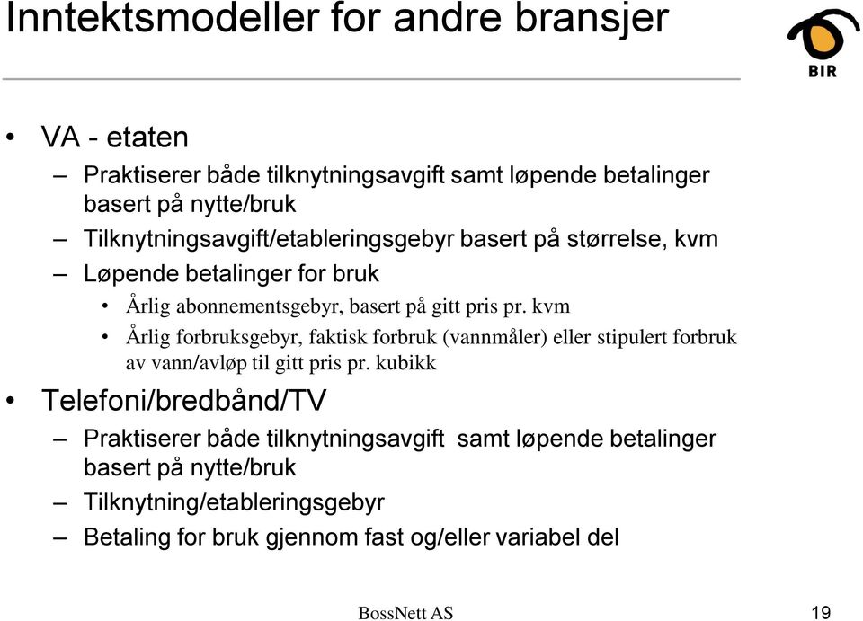 kvm Årlig forbruksgebyr, faktisk forbruk (vannmåler) eller stipulert forbruk av vann/avløp til gitt pris pr.