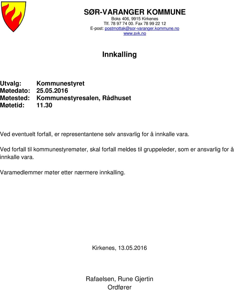 30 Ved eventuelt forfall, er representantene selv ansvarlig for å innkalle vara.