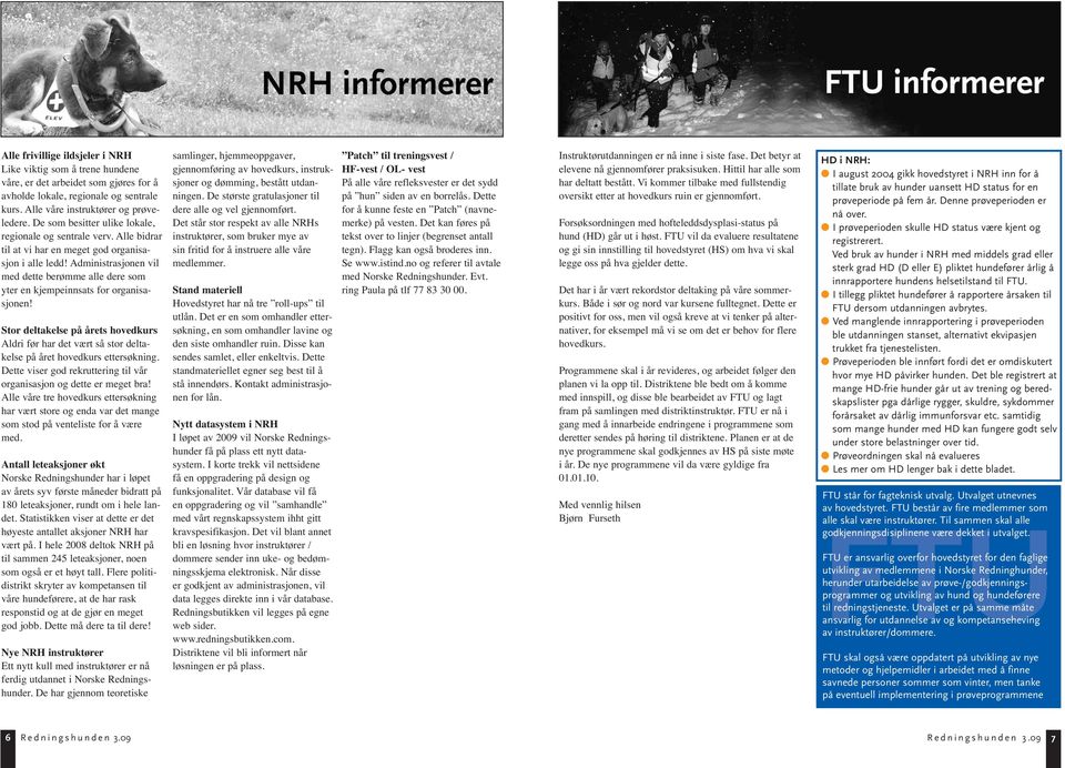 Administrasjonen vil med dette berømme alle dere som yter en kjempeinnsats for organisasjonen!