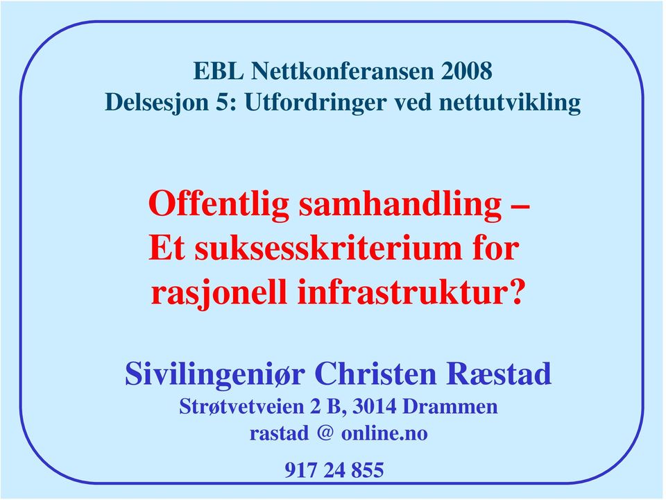 for rasjonell infrastruktur?