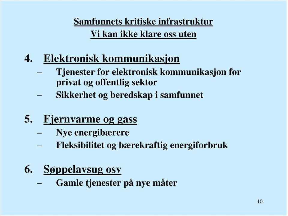 offentlig sektor Sikkerhet og beredskap i samfunnet 5.