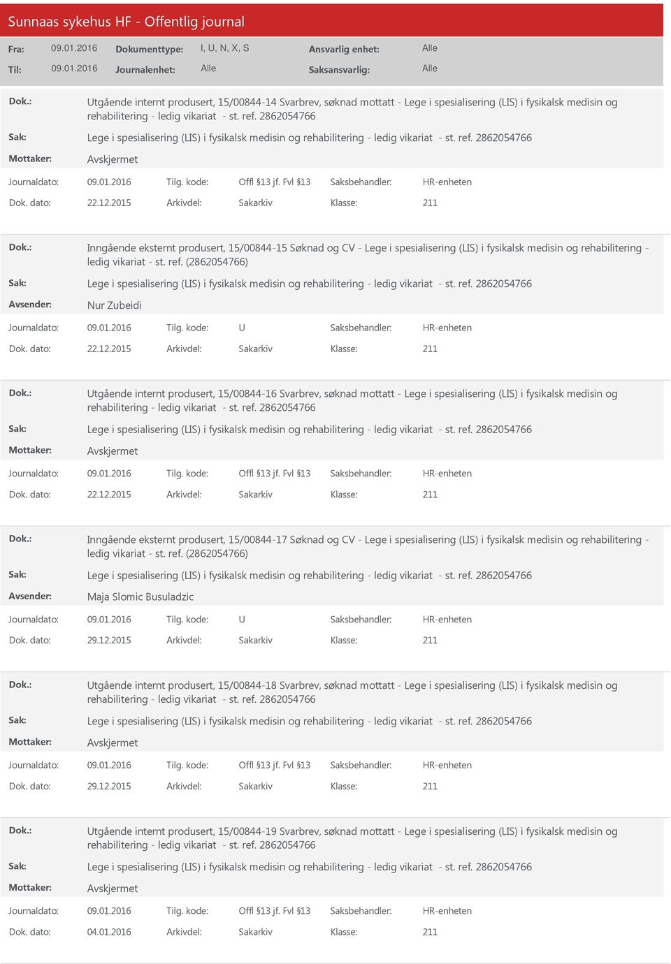 eksternt produsert, 15/00844-17 Søknad og CV - Lege i spesialisering (LIS) i fysikalsk medisin og rehabilitering - Maja Slomic Busuladzic Dok. dato: 29.12.