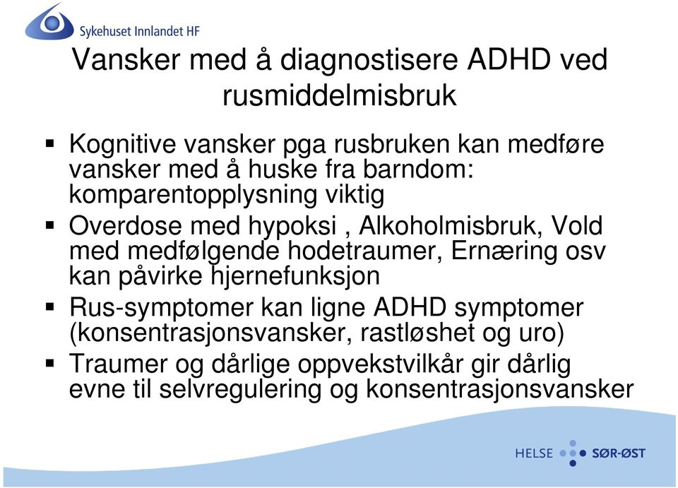 hodetraumer, Ernæring osv kan påvirke hjernefunksjon Rus-symptomer kan ligne ADHD symptomer