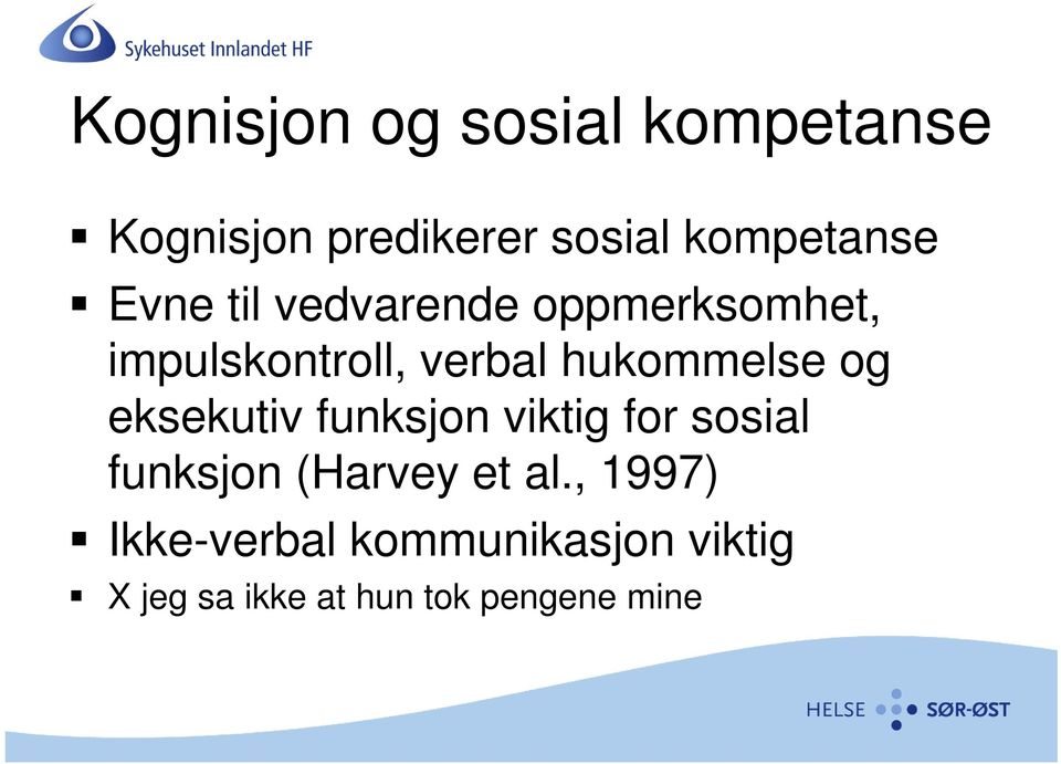 og eksekutiv funksjon viktig for sosial funksjon (Harvey et al.