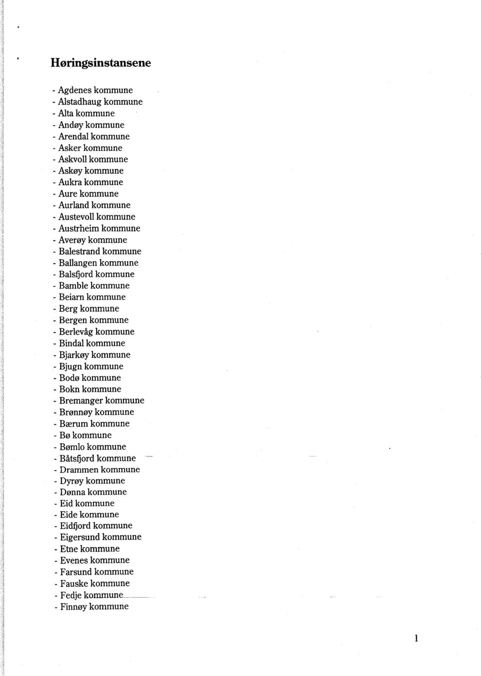 Berlevåg kommune - Bindal kommune - Bjarkøy kommune - Bjugn kommune - Bodø kommune - Bokn kommune - Bremanger kommune - Brønnøy kommune - Bærum kommune - Bø kommune - Bømlo kommune - Båtsfjord