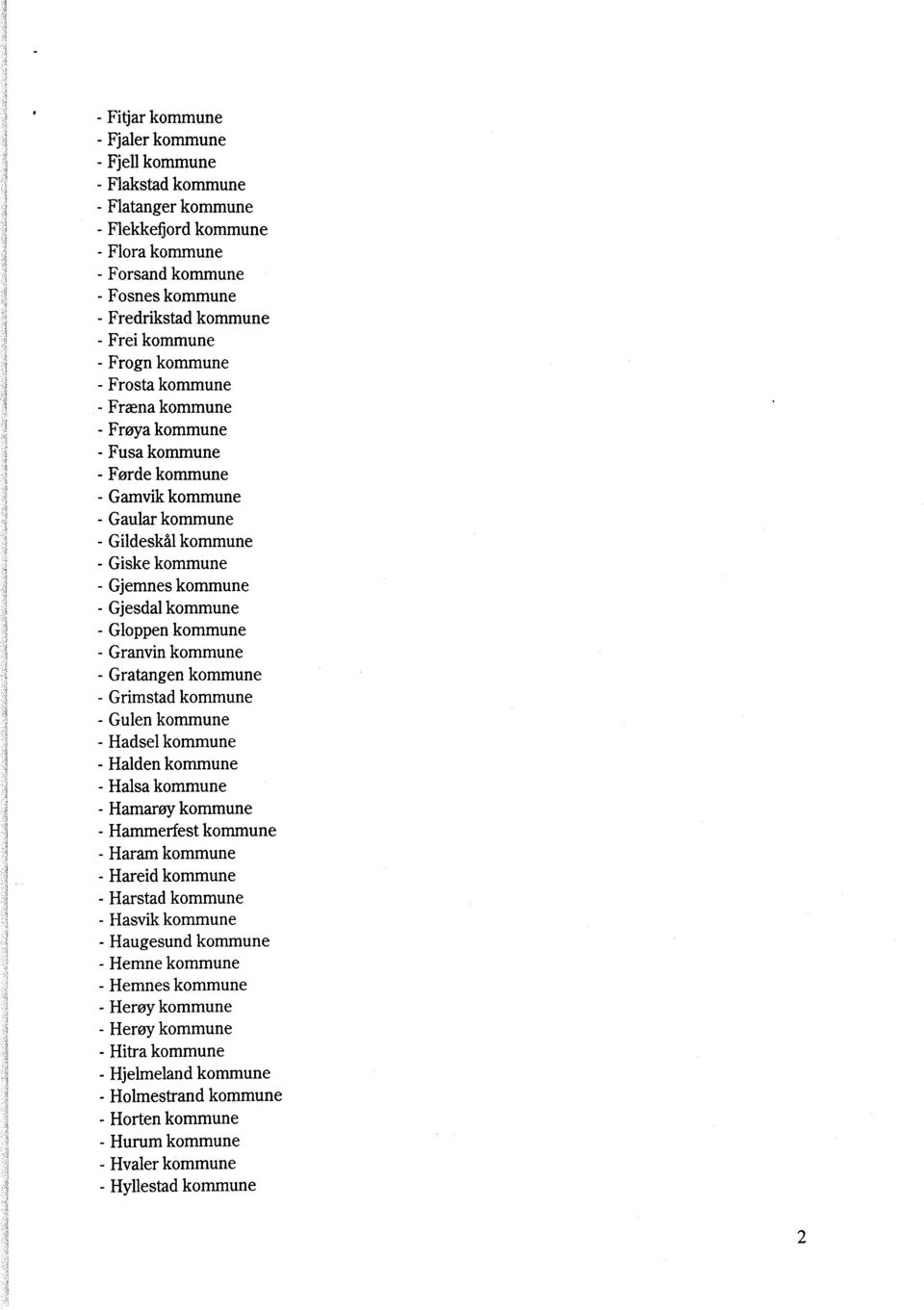 kommune - Gloppen kommune - Granvin kommune - Gratangen kommune - Grimstad kommune - Gulen kommune - Hadsel kommune - Halden kommune - Halsa kommune - Hamarøy kommune - Hammerfest kommune - Haram