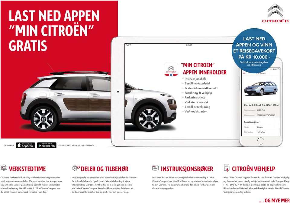 no GÅ INN PÅ OG LAST NED VÅR APP MIN CITROËN VERKSTEDTIME DELER OG TILBEHØR INSTRUKSJONSBØKER CITROËN VEIHJELP CONTRAT DE Citroëns verksteder kan tilby kvalitetssikrede reparasjoner med originale