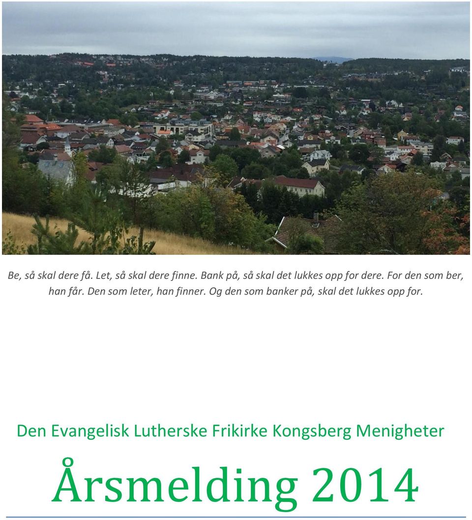 Den Evangelisk Lutherske Frikirke Kongsberg Menigheter Å rsmelding 2014 Den Evangelisk Lutherske Frikirke Kongsberg Menigheter