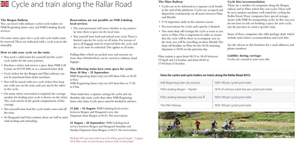 How to take your cycle on the train: You need a valid ticket for yourself and the cycle/ cycle trailer for the same journey.