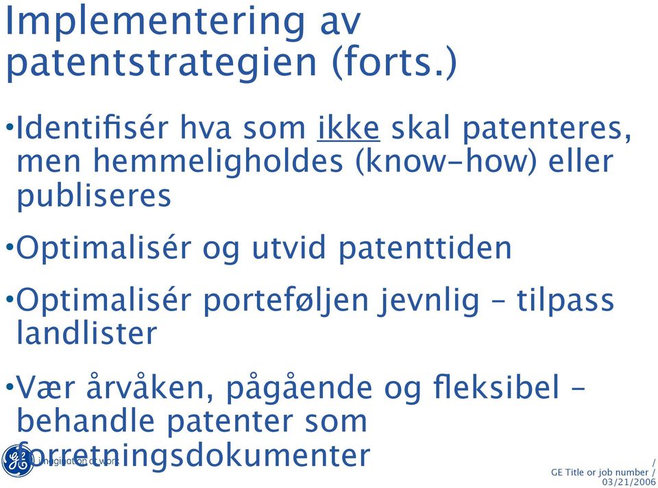 eller publiseres Optimalisér og utvid patenttiden Optimalisér porteføljen