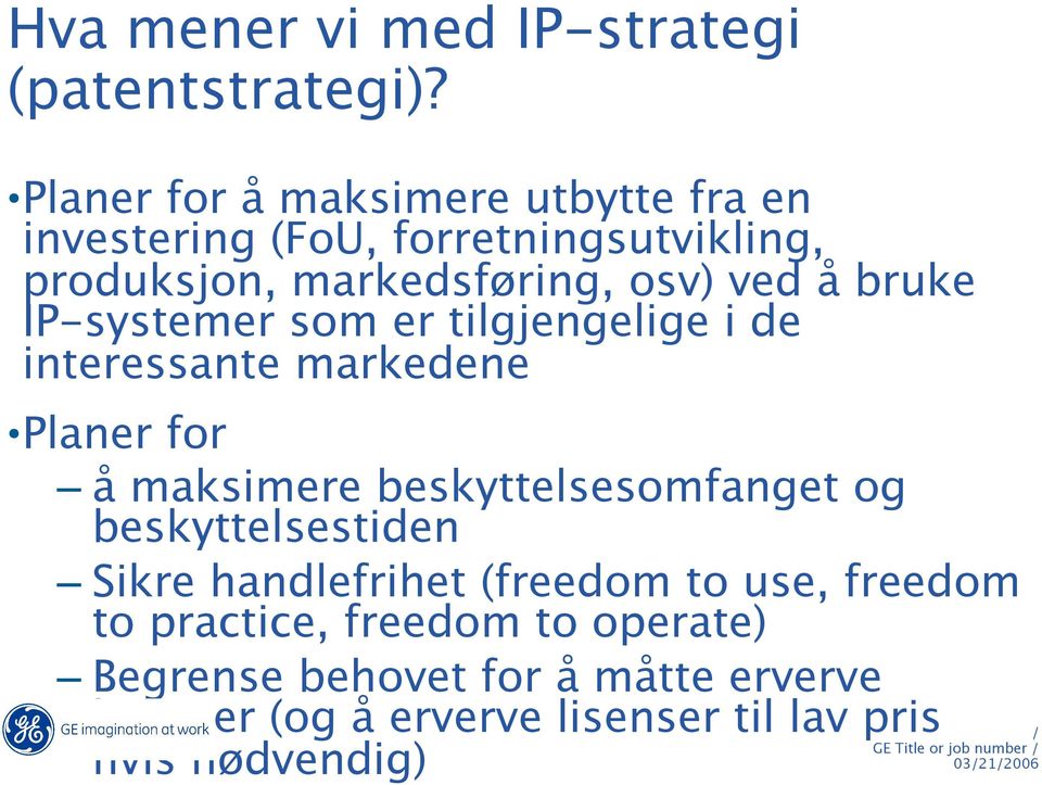 bruke IP-systemer som er tilgjengelige i de interessante markedene Planer for å maksimere beskyttelsesomfanget og