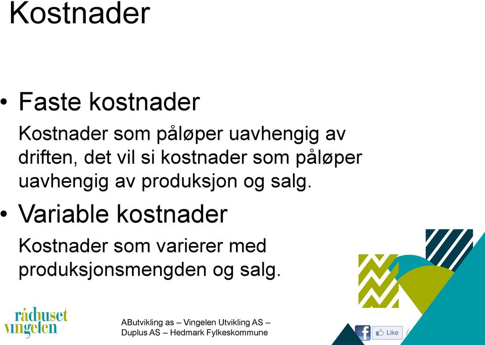 påløper uavhengig av produksjon og salg.