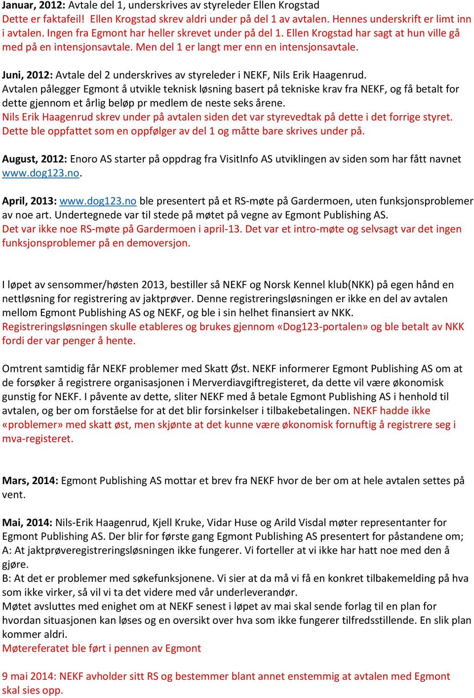 Juni, 2012: Avtale del 2 underskrives av styreleder i NEKF, Nils Erik Haagenrud.