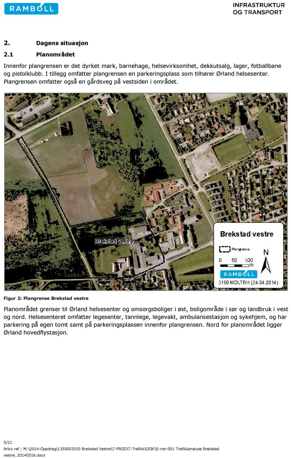 Figur 2 : Plangrense Brekstad vestre Planområdet grenser til Ørland helsesenter og omsorgsboliger i øst, boligområde i sør og landbruk i vest og nord.