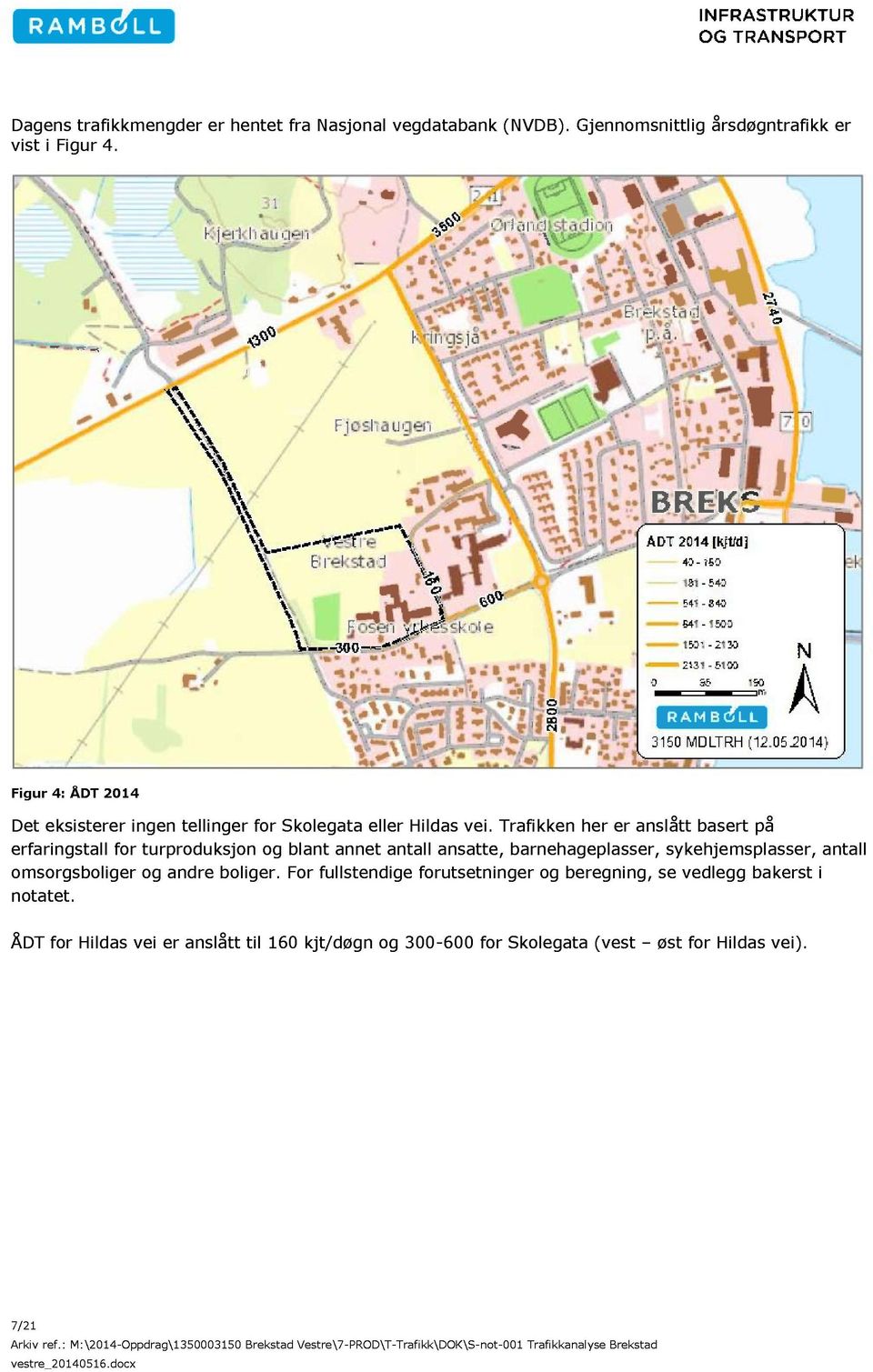 Trafikken her er anslått basert på erfaringstall for turproduksjon og blant annet antall ansatte, barnehageplasser, sykehjemsplasser,