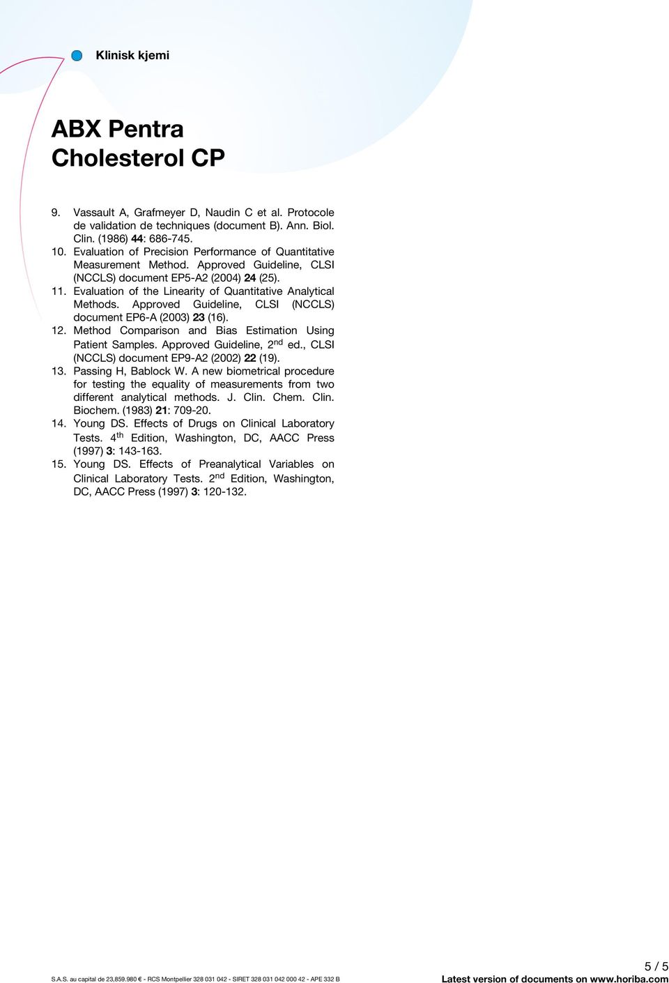 Evaluation of the Linearity of Quantitative Analytical Methods. Approved Guideline, CLSI (NCCLS) document EP6-A (2003) 23 (16). 12. Method Comparison and Bias Estimation Using Patient Samples.