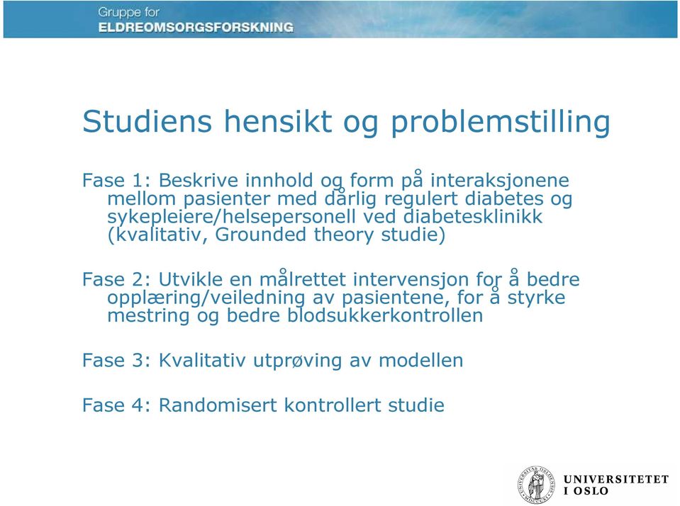 studie) Fase 2: Utvikle en målrettet intervensjon for å bedre opplæring/veiledning av pasientene, for å styrke