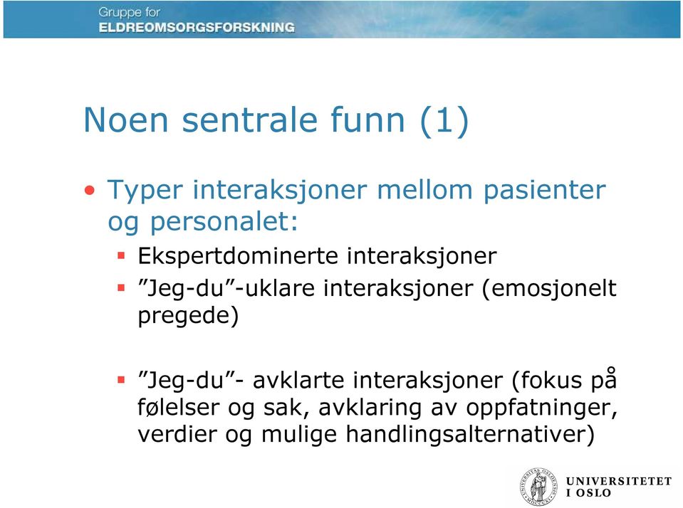 interaksjoner (emosjonelt pregede) Jeg-du - avklarte interaksjoner