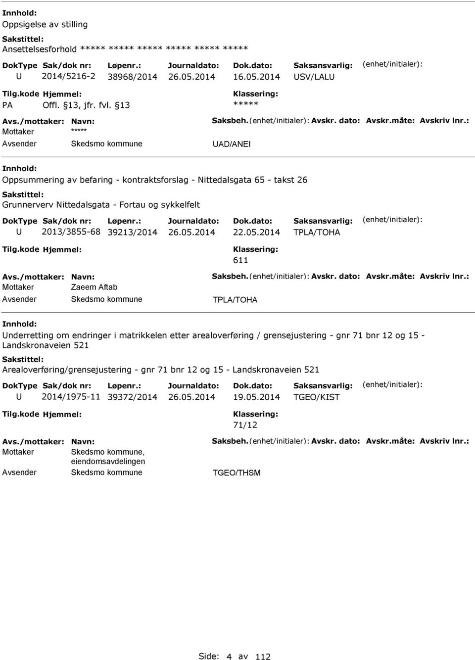 39213/2014 TPL/TOH 611 Mottaker Zaeem ftab TPL/TOH nderretting om endringer i matrikkelen etter arealoverføring / grensejustering - gnr 71 bnr 12 og