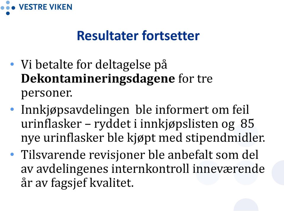 Innkjøpsavdelingen ble informert om feil urinflasker ryddet i innkjøpslisten og 85