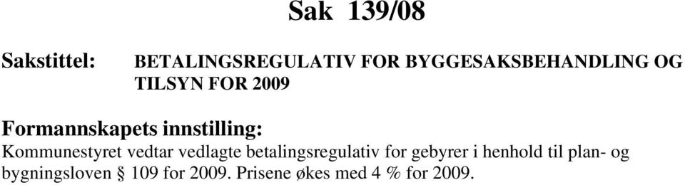 vedtar vedlagte betalingsregulativ for gebyrer i henhold