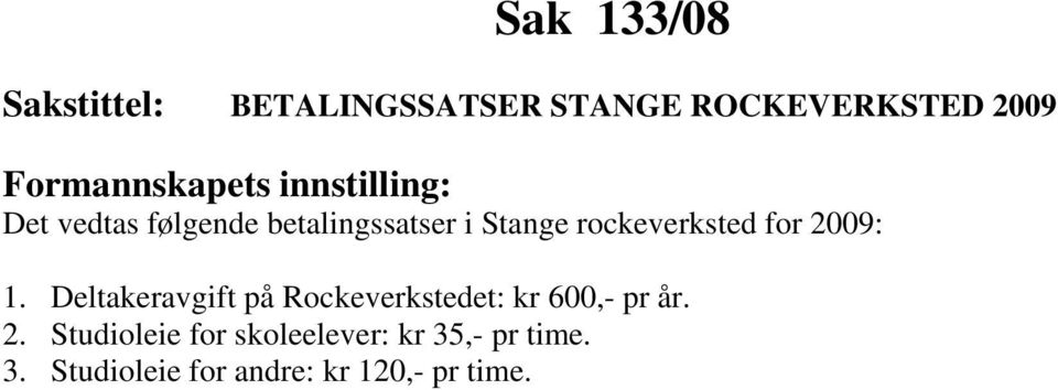 Deltakeravgift på Rockeverkstedet: kr 600,- pr år. 2.