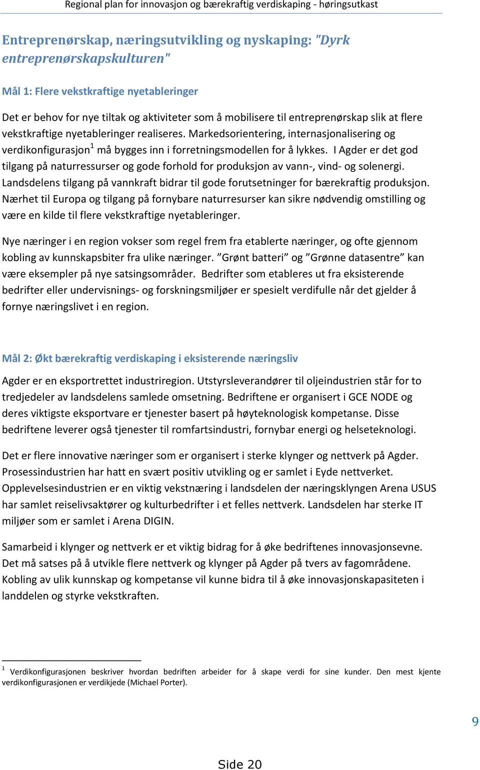 Markedsorientering, internasjonalisering og verdikonfigurasjon 1 må bygges inn i forretningsmodellen for å lykkes.