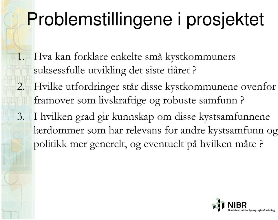 Hvilke utfordringer står disse kystkommunene ovenfor framover som livskraftige og robuste