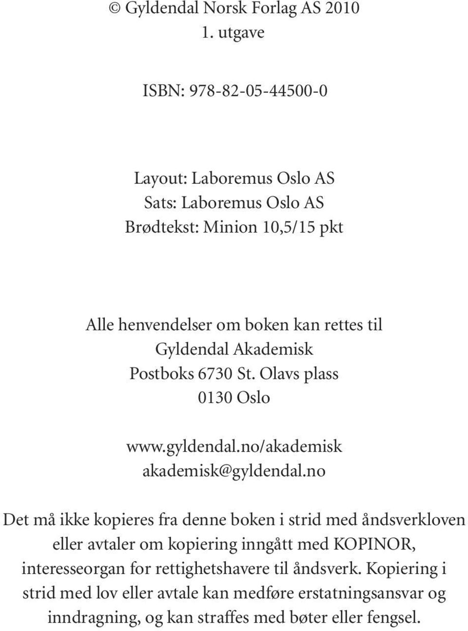 rettes til Gyldendal Akademisk Postboks 6730 St. Olavs plass 0130 Oslo www.gyldendal.no/akademisk akademisk@gyldendal.