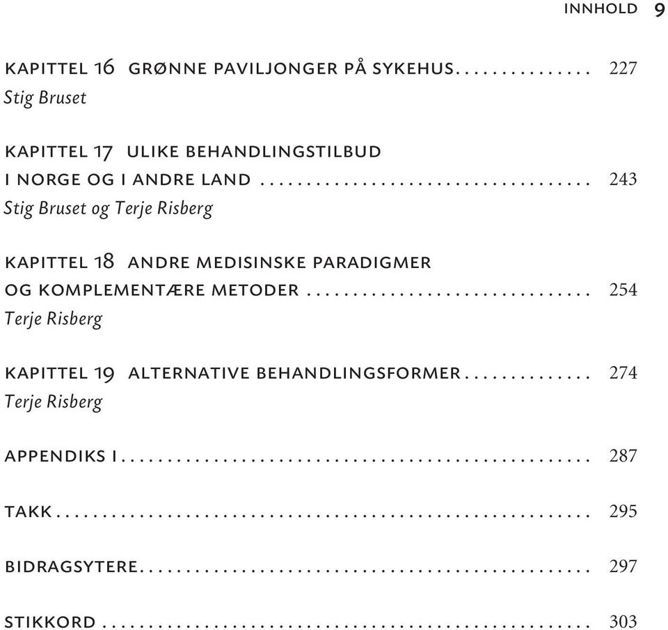 .............................. 254 Terje Risberg kapittel 19 alternative behandlingsformer.............. 274 Terje Risberg appendiks i................................................... 287 takk.